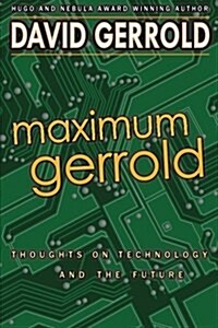 Maximum Gerrold: Thoughts on Technology and the Future (Paperback)