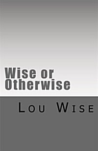 Wise or Otherwise (Paperback)