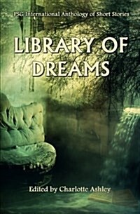 Library of Dreams: Psg International Anthology of Short Stories (Paperback)