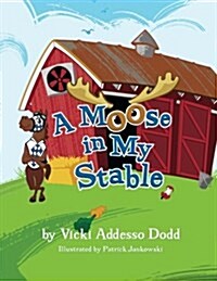 A Moose in My Stable: A Moose in My Stable (Paperback)