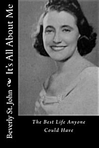 Its All about Me: The Best Life Anyone Could Have (Paperback)