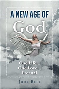 A New Age of God: One Life...One Love...Eternal (Paperback)