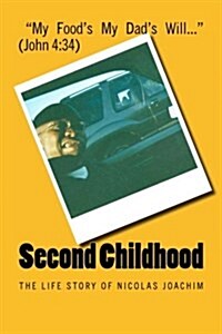 Second Childhood: The Life Story of Nicolas Joachim (Paperback)