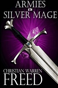 Armies of the Silver Mage: A History of Malweir (Paperback)