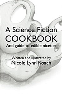 A Science Fiction Cookbook: And Guide to Edible Niceties (Paperback)