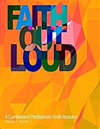 Faith Out Loud - Volume 4, Quarter 1 (Paperback)