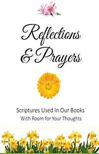 Reflections and Prayers: Scriptures Used in Our Books with Room for Your Thoughts (Paperback)