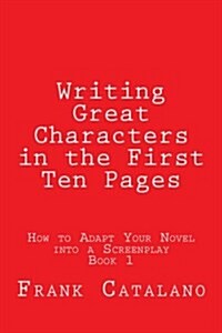 Writing Great Characters in the First Ten Pages (Paperback)