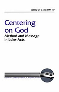 Centering on God: Method and Message in Luke-Acts (Paperback)