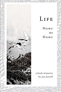 Life: Haiku by Haiku (Paperback)