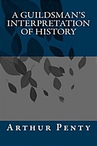 A Guildsmans Interpretation of History (Paperback)