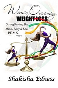 Women Overcoming Weight Loss: Strengthening the Mind Body & Soul (Paperback)