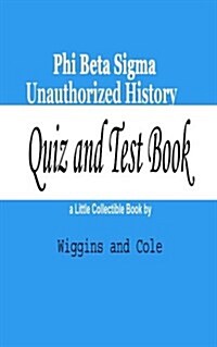 Phi Beta SIGMA Unauthorized History: Quiz and Test Book (Paperback)