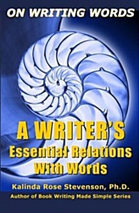 On Writing Words: A Writers Essential Relations with Words (Paperback)