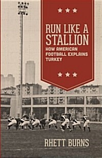 Run Like a Stallion: How American Football Explains Turkey (Paperback)