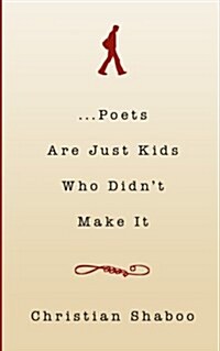 ...Poets Are Just Kids Who Didnt Make It (Paperback)