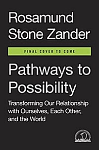 Pathways to Possibility: Transforming Our Relationship with Ourselves, Each Other, and the World (Hardcover)