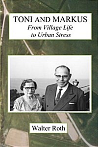 Toni and Markus: From Village Life to Urban Stress (Paperback)