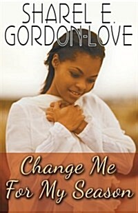 Change Me for My Season (Peace in the Storm Publishing Presents) (Paperback)