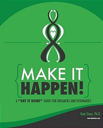 Make It Happen: A Get It Done Guide for Visionaries (Paperback)