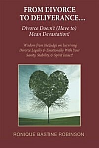 From Divorce to Deliverance: Wisdom from the Judge on Surviving (Paperback)