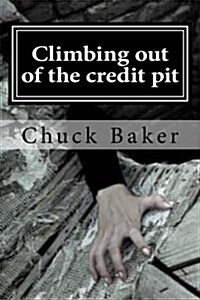 Climbing Out of the Credit Pit (Paperback)