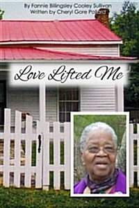 Love Lifted Me: The Story of Fannie Billingsley Cooley Sullivan (Paperback)