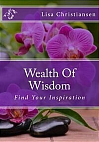 Wealth of Wisdom: Find Your Inspiration (Paperback)