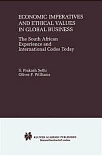 Economic Imperatives and Ethical Values in Global Business: The South African Experience and International Codes Today (Hardcover, 2000)