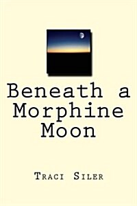 Beneath a Morphine Moon (Paperback)