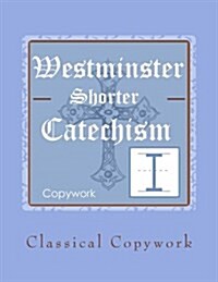 Westminster Shorter Catechism Intermediate Copywork (Paperback)