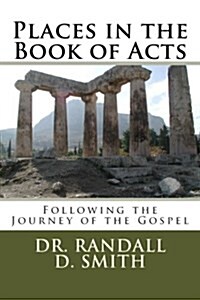 Places in the Book of Acts: Following the Journey of the Gospel (Paperback)