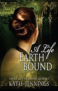 A Life Earthbound: The Dryad Quartet (Paperback)