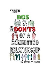 The DOS & Donts of a Committed Relationship: An Informative Insight Into Committed Relationships (Paperback, An Informative)