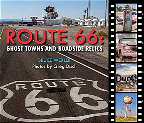 Route 66: Ghost Towns and Roadside Relics (Hardcover)