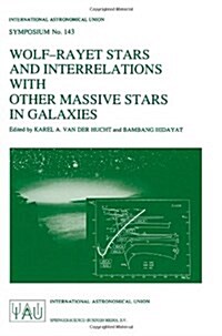 Wolf-Rayet Stars and Interrelations with Other Massive Stars in Galaxies: Proceedings of the 143rd Symposium of the International Astronomical Union, (Paperback, Softcover Repri)