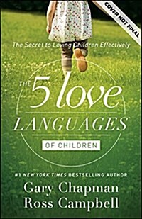 The 5 Love Languages of Children: The Secret to Loving Children Effectively (Paperback)