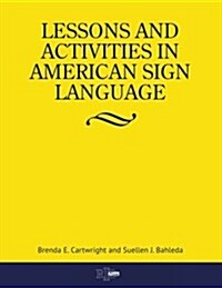 Lessons and Activities in American Sign Language (Paperback)
