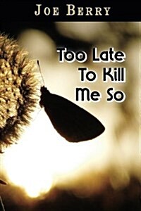 Too Late to Kill Me So (Paperback)