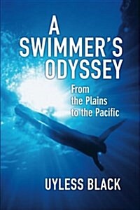 A Swimmers Odyssey: From the Plains to the Pacific (Paperback)