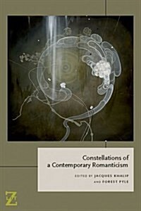 Constellations of a Contemporary Romanticism (Hardcover)