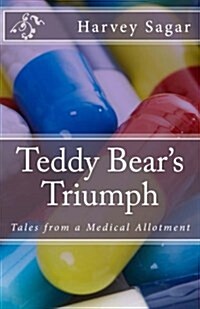 Teddy Bears Triumph: Tales from a Medical Allotment (Paperback)