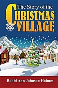 The Story of the Christmas Village (Paperback)