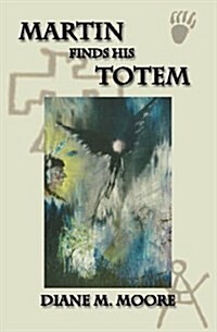 Martin Finds His Totem (Paperback)