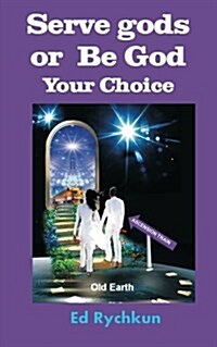 Serve Gods or Be God: Your Choice (Paperback)