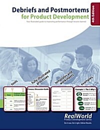 Debriefs and Postmortems for Product Development (4th Edition): Your Illustrated Guide to Improving Performance Through Lessons Learned (Paperback)