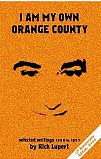 I Am My Own Orange County: Selected Writings: 1990 - 1997 (11th Anniversary Edition) (Paperback)