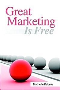 Great Marketing Is Free (Paperback)