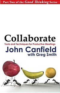 Collaborate: Tools and Techniques for Productive Meetings (Paperback)