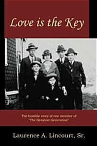 Love is the Key: The humble story of one member of The Greatest Generation (Paperback)